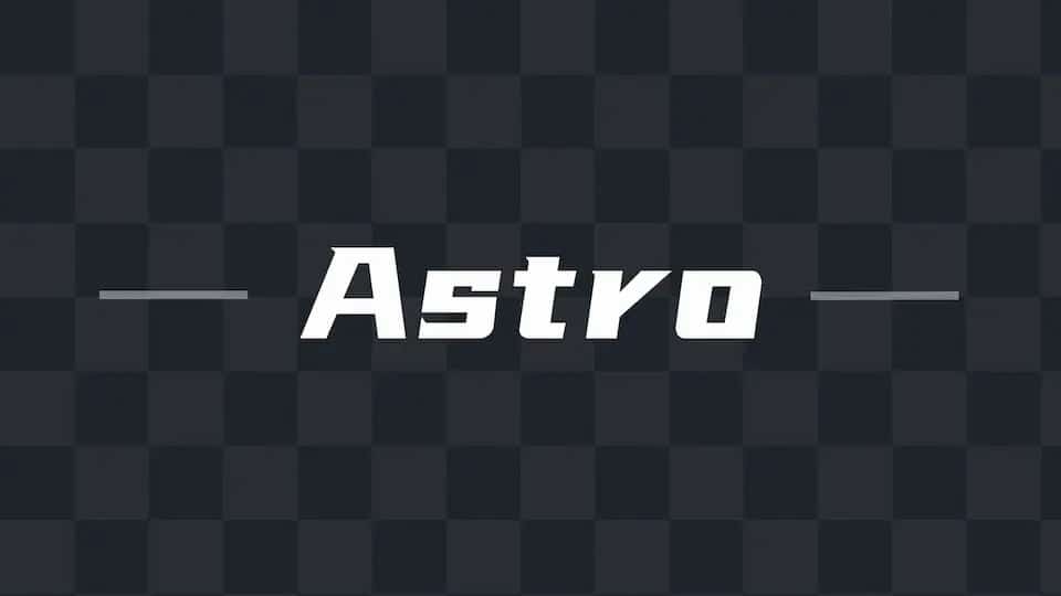 Astro：集多功能与一体的web框架